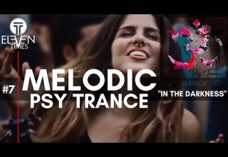 Melodic Psy Trance In The Darkness Emotional Progressive Goa Trance Mix 7