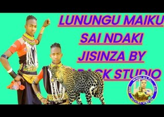 LUNUNGU FT MAIKU SAI UJUMBE WA NDAKI JISINZA 2024 BY KLPACK STUDIO 0682633818