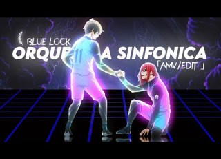 Blue Lock Orquestra Sinfonica AMV EDIT