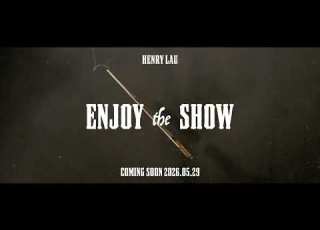 HENRY LAU ENJOY THE SHOW MV TEASER 2