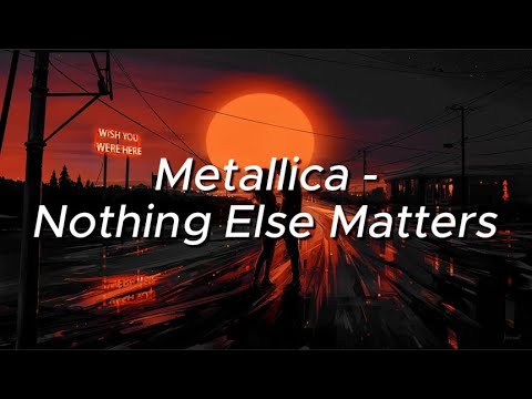 Metallica Nothing Else Matters Lyrics FULL HD