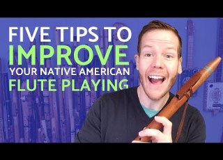 Five Tips To Dramatically Improve Your Native American Flute Playing