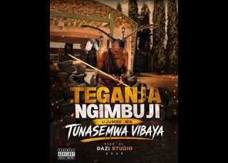  TEGANJA UJUMBE WA TUNASEMWA VIBAYA PROD BY DAZI STUDIO 2026
