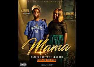  Cathel Lupiya Ft Lushomo Mama Official Audio