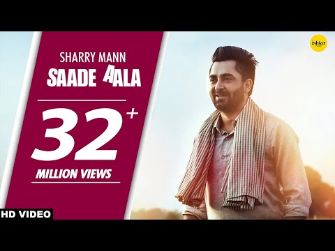 Saade Aala Full Song Sharry Mann Mista Baaz Punjabi Song Ishtar Punjabi