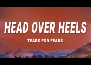 Tears For Fears Head Over Heels Lyrics