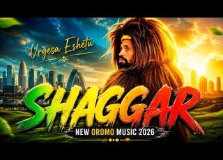 SHAGGAR Urgesa Eshetu New Oromo Music 2026 Official Music Video