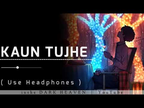 Kaun Tujhe Slowed Reverb Trending Viral Song