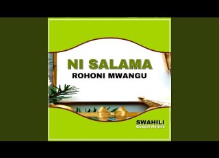 Ni Salama Rohoni Mwangu