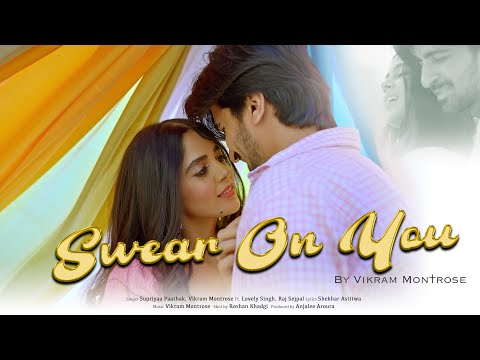 Swear On You Official Video Vikram Montrose Supriyaa Paathak Lovely S Raj S Shekhar A