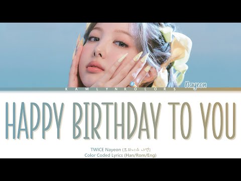 Nayeon 나연 HAPPY BIRTHDAY TO YOU Color Coded Lyrics Han Rom Eng