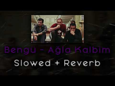 Bengü Ağla Kalbim Ağla Slowed Reverb