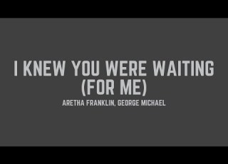  Aretha Franklin George Michael I Knew You Were Waiting For Me Lyrics