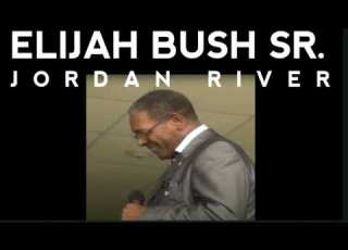 Elijah Bush Sr Jordan River