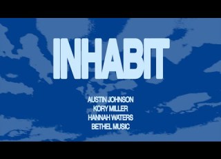 Inhabit Lyric Video Austin Johnson Kory Miller Hannah Waters Bethel Music