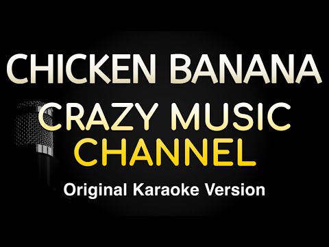 CHICKEN BANANA CRAZY MUSIC CHANNEL Karaoke Songs With Lyrics Original Key