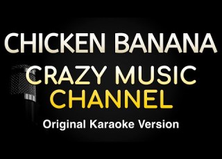  CHICKEN BANANA CRAZY MUSIC CHANNEL Karaoke Songs With Lyrics Original Key