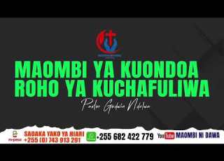  MAOMBI IKIWA UNAFATILIWA NA ROHO YA KUCHAFULIWA BILA SABABU BY PASTOR GODWIN NDELWA