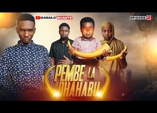  PEMBE LA DHAHABU Episode 02