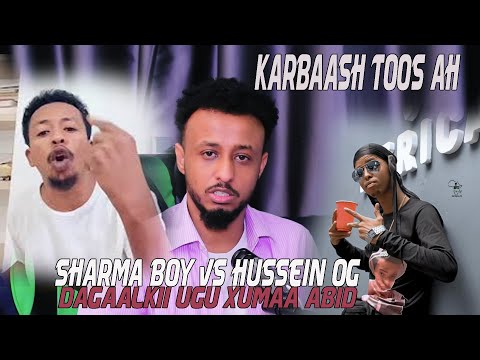 SHARMA BOY OO SI TOO AH U KARBAASHAY XUSEEN OG DAGAALKII WUU SII WEYNAADAY BY HASSANSOYA SHARMA BOY OO SI TOO AH U KARBAASHAY XUSEEN OG DAGAALKII WUU SII WEYNAADAY BY HASSANSOYA