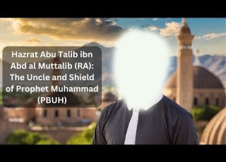 Hazrat Abu Talib Ibn Abd Al Muttalib RA The Uncle And Shield Of Prophet Muhammad PBUH