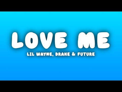 Lil Wayne Love Me Lyrics Ft Drake Future
