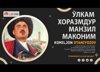  Komiljon Otaniyozov O Lkam Xorazm Комилжон Отаниёзов Ўлкам ХОРАЗМ SurVideo