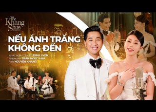 NẾU ÁNH TRĂNG KHÔNG ĐẾN Nhạc Hoa Lời Việt Trần Ngọc Ánh Nguyên Khang
