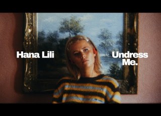  Hana Lili Undress Me Official Music Video