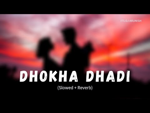 Dhokha Dhadi Slowed Reverb Its Dj Arunish The Lofi Music