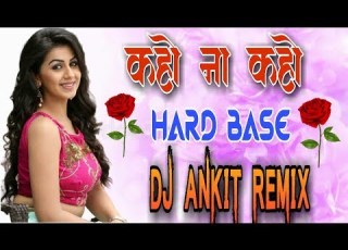 Kaho Na Kaho Dj Tik Tok Viral Kaho Na Kaho Remix Song Dj Ankit Remix