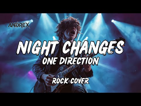 Night Changes One Direction Andrex Rock Cover Night Changes One Direction Andrex Rock Cover