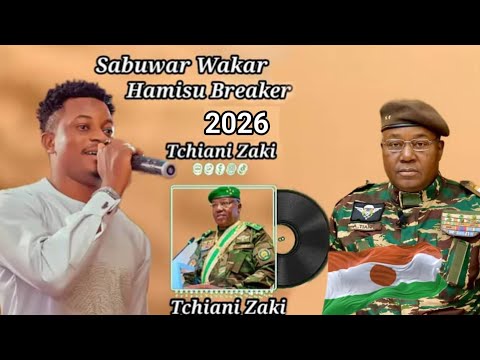 Sabuwar Wakar Hamisu Breaker Tchiani Zakin Shugaban Niger Official Audio 2026 Sabuwar Wakar Hamisu Breaker Tchiani Zakin Shugaban Niger Official Audio 2026