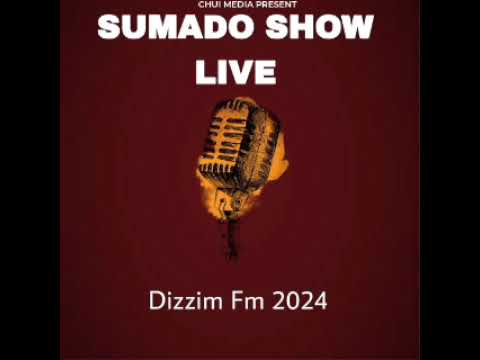 Sumado SHOW LIVE Dizzim Fm 2024 Official Audio