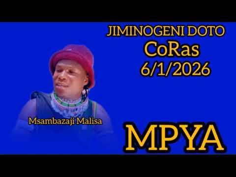 JIMINOGENI DOTO CORAX KWA MNYETE AUDIO OFFICER 6 1 2026