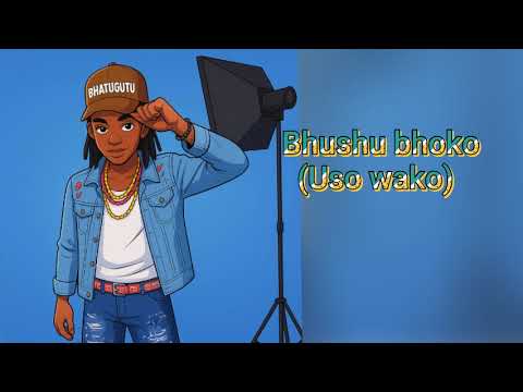 BHATUGUTU BHUSHU BHOKO USO WAKO Pro MADULU STUDIO