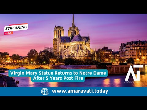 Virgin Mary Statue Returns To Notre Dame After 5 Years Post Fire Amaravati Today