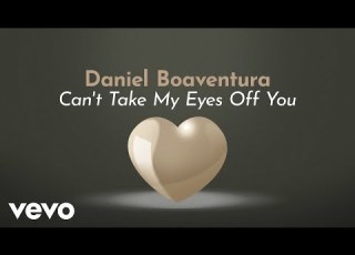  Daniel Boaventura Can T Take My Eyes Off You Ao Vivo Lyric Video