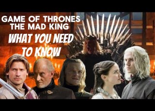 What You Need To Know Game Of Thrones The Mad King Play