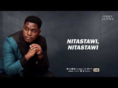 Obby Alpha Nitastawi Official Lyrics FOR SIZA SMS 69814180 TO 811 Obby Alpha Nitastawi Official Lyrics FOR SIZA SMS 69814180 TO 811