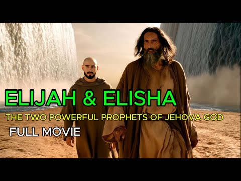 The Two Mighty Prophets Of Jehovah God Elijah And Elisha Full Bible Movie