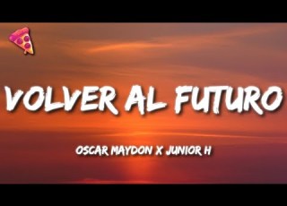  Oscar Maydon X Junior H Volver Al Futuro Letra