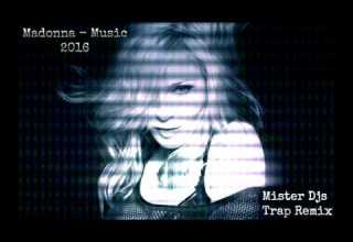 Madonna Music 2016 Mister Djs Trap Remix