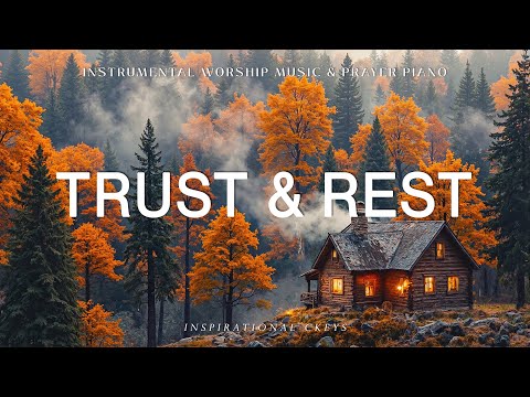 Trust And Rest Piano Instrumental Worship Scriptures For Prayer Autumn Inspirational CKEYS