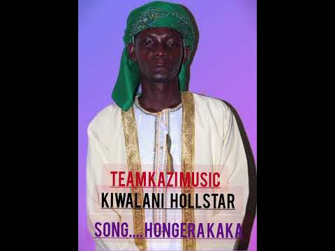 KIWALANI HOLLSTAR HONGERA KAKA Full Audio Mp3 TEAM KAZI FILM