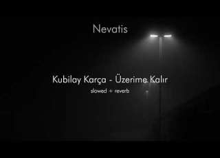 Kubilay Karça Üzerime Kalır Slowed ReverB