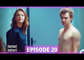  Hamari Kahani Episode 20 Urdu Dubbed