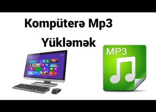  Kompüterə Mp3 Yükləmək