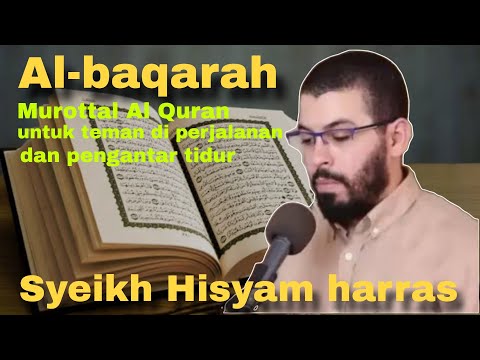 Surah Al Baqarah Full Syekh Hisyam Harras Murottal Pengantar Tidur Dan Menemani Perjalanan