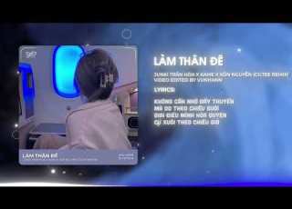 Làm Thân Đê Junki Trần Hòa X KAME X Xôn Nguyễn X CilTee Remix Version By 1 9 6 7 Lyrics Video
